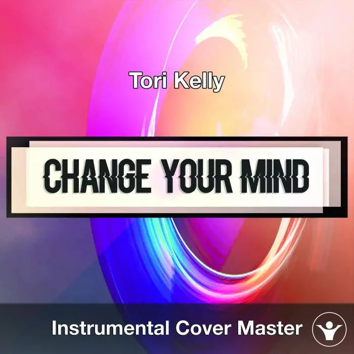 Tori Kelly - Change Your Mind (Instrumental Cover)Instrumental Covers