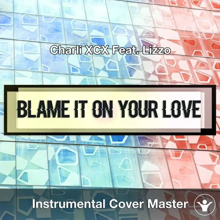 Charli XCX Feat. Lizzo - Blame It On Your Love (Instrumental Cover)Instrumental Covers