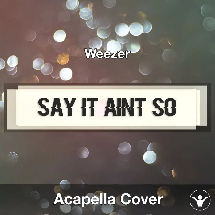 Say It Aint So (Weezer) - Acapella CoverAcapella Covers