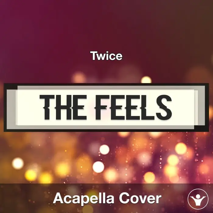 The Feels - Twice - Acapella CoverAcapella Covers