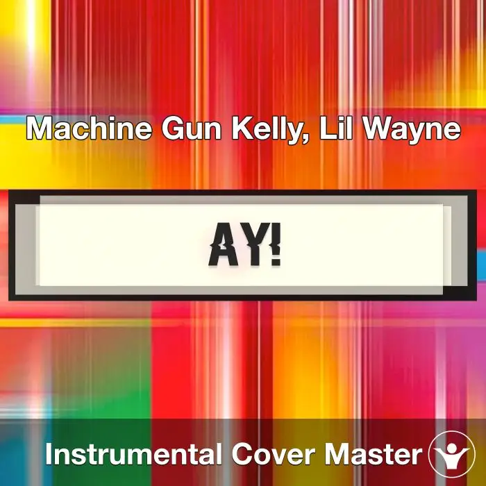 ay! - Machine Gun Kelly, Lil Wayne - Instrumental CoverInstrumental Covers