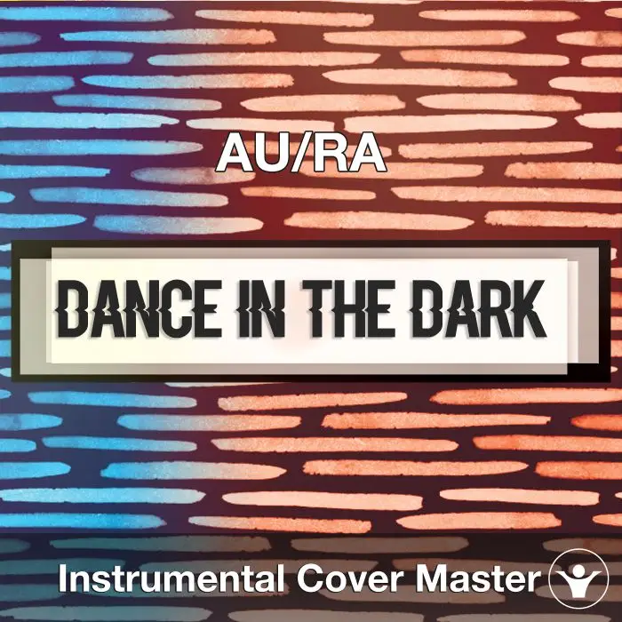 AU/RA - Dance In The Dark (Instrumental Cover)Instrumental Covers