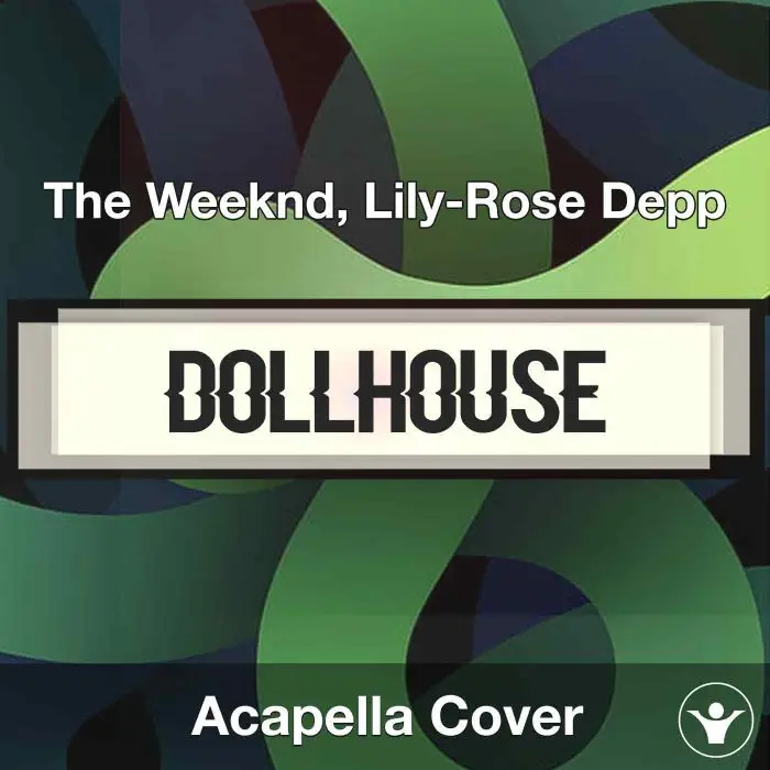 Dollhouse - The Weeknd, Lily-Rose Depp - Acapella CoverAcapella Covers
