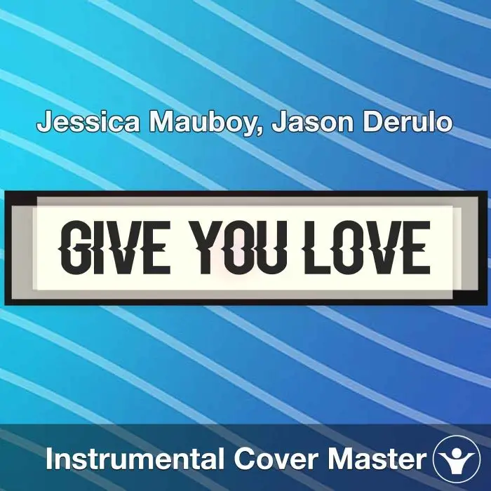Give You Love - Jessica Mauboy, Jason Derulo - Instrumental CoverInstrumental Covers