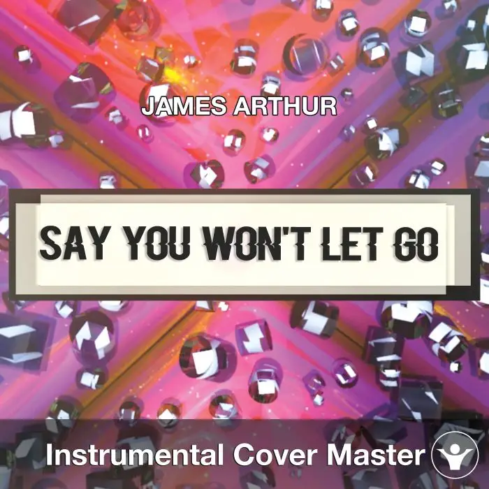 JAMES ARTHUR - Say You Won't Let Go (Instrumental Cover)Instrumental Covers