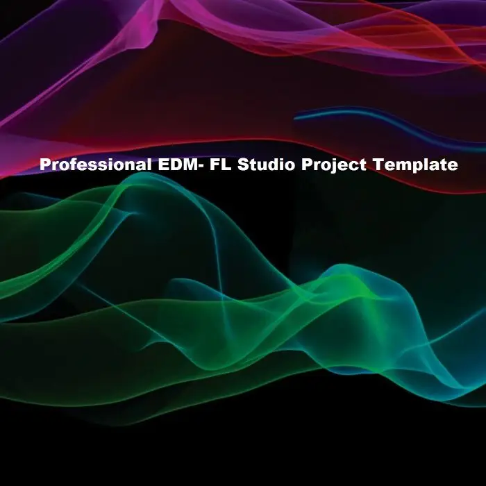 Professional EDM- Electro House FL Studio Project TemplateFL Studio Templates