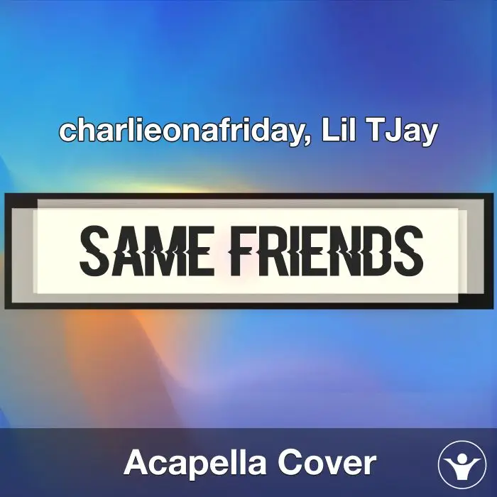 Same Friends - charlieonafriday, Lil TJay - Acapella CoverAcapella Covers