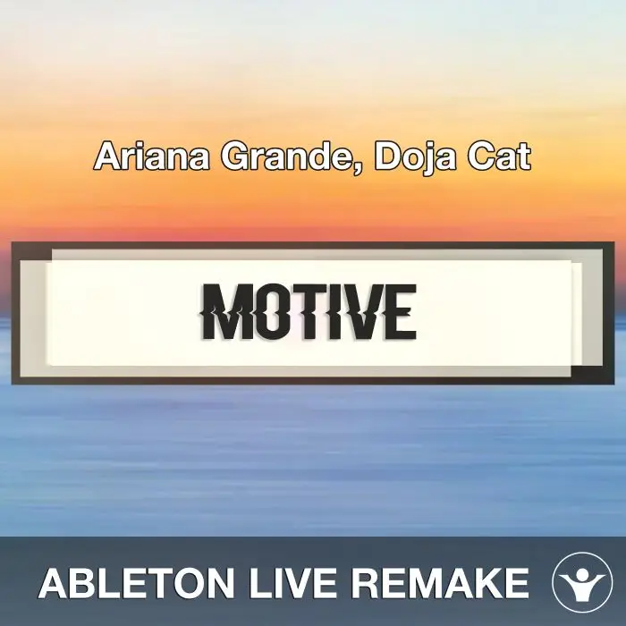 motive (Ariana Grande, Doja Cat) Ableton Live Remake TemplateAbleton Templates
