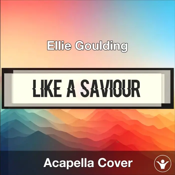 Like A Saviour - Ellie Goulding - Acapella CoverAcapella Covers