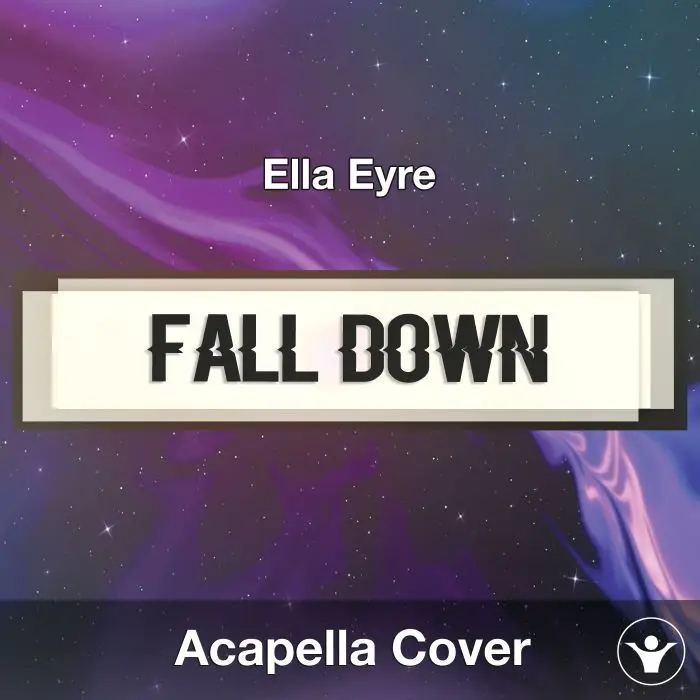 Fall Down (Ella Eyre) - Acapella CoverAcapella Covers