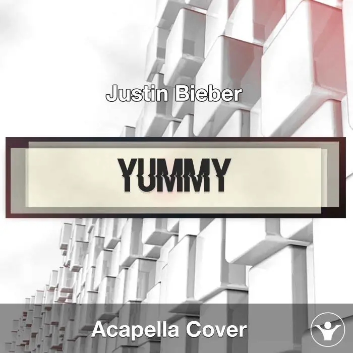 A Capella Yummy - Justin BieberAcapella Covers