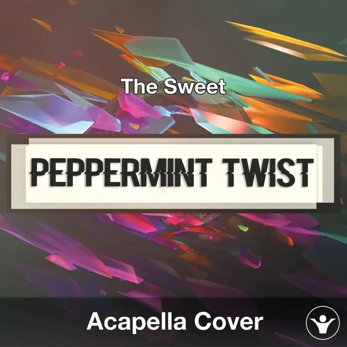 Peppermint Twist (The Sweet) - Acapella CoverAcapella Covers