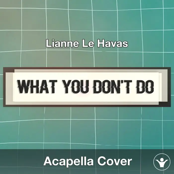 What You Don't Do (Lianne Le Havas) - Acapella CoverAcapella Covers