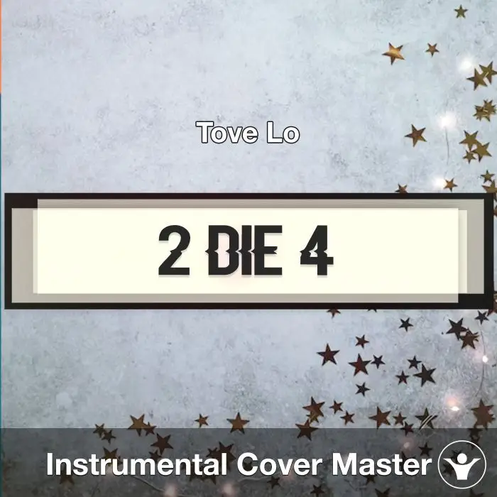 2 Die 4 - Tove Lo - Instrumental CoverInstrumental Covers