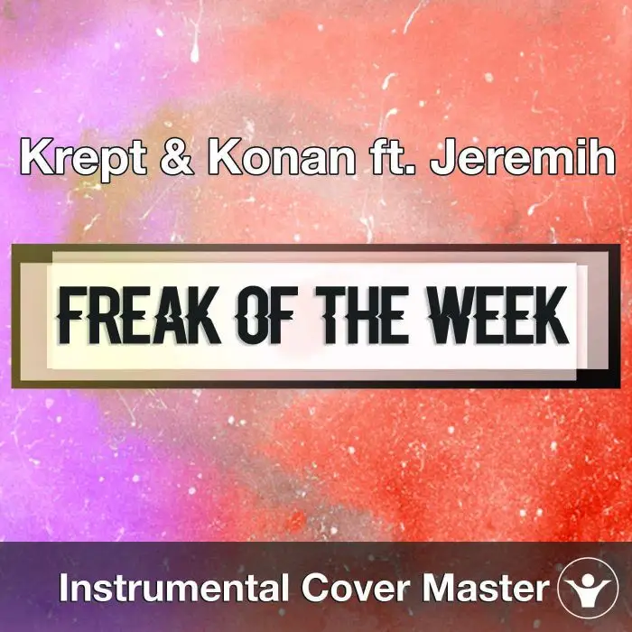 Krept & Konan ft. Jeremih - Freak of the Week (Instrumental Cover)Instrumental Covers
