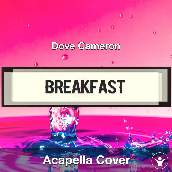 Breakfast - Dove Cameron - Acapella CoverAcapella Covers