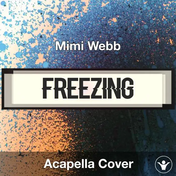 Freezing - Mimi Webb - Acapella CoverAcapella Covers
