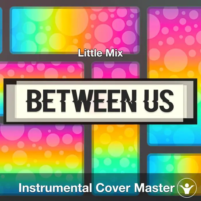 Between Us - Little Mix - Instrumental CoverInstrumental Covers