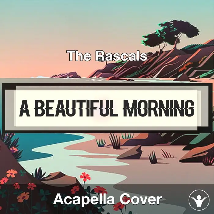 A Beautiful Morning - The Rascals - Acapella CoverAcapella Covers