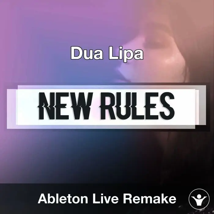 New Rules - Dua Lipa Ableton Remake TemplateAbleton Templates