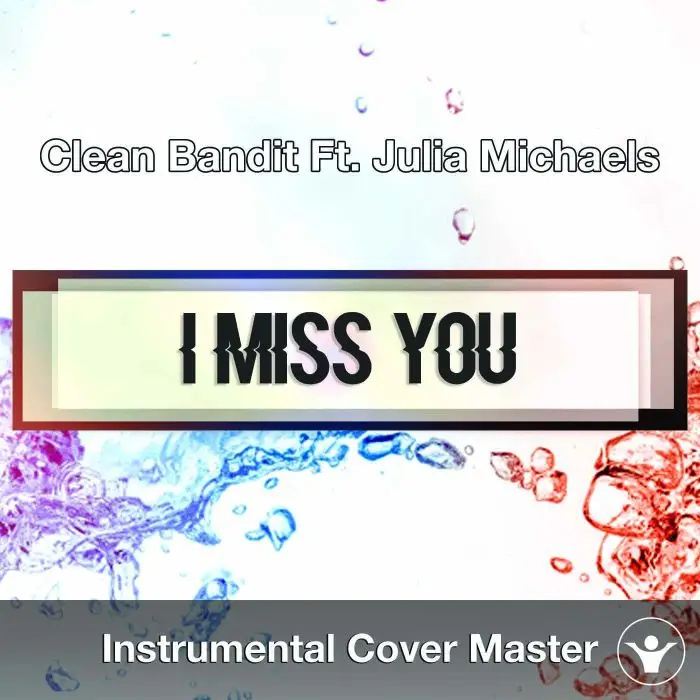 Clean Bandit Ft. Julia Michaels - I Miss You (Instrumental Cover)Instrumental Covers