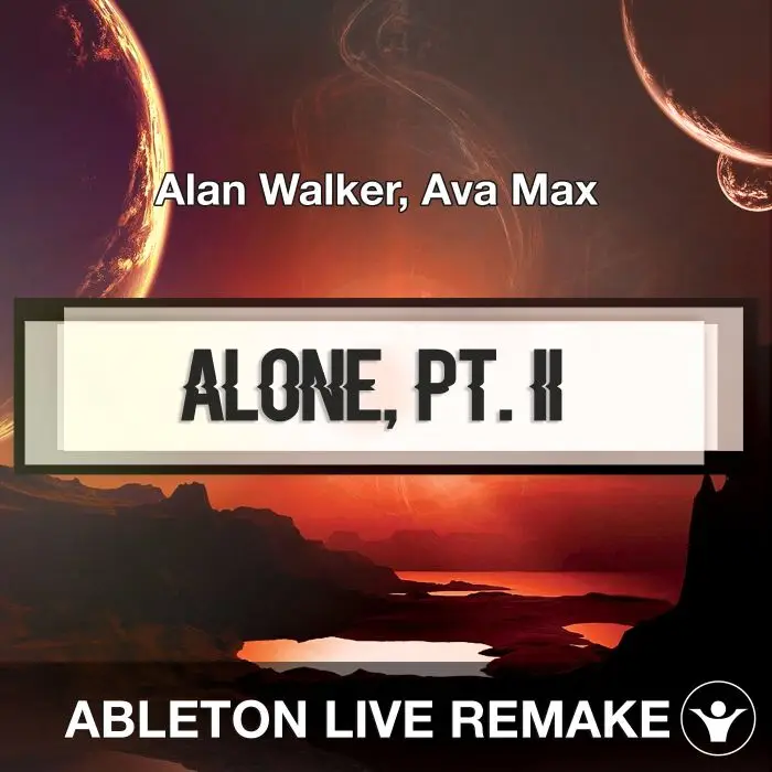 Alone, Pt. II (Alan Walker, Ava Max) Ableton Remake TemplateAbleton Templates