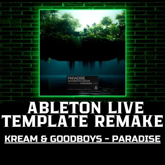Goodboys & KREAM - Paradise Ableton Template RemakeAbleton Templates, Serum Presets