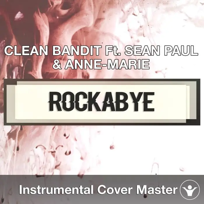 CLEAN BANDIT Ft. SEAN PAUL & ANNE-MARIE - Rockabye (Instrumental Cover)Instrumental Covers