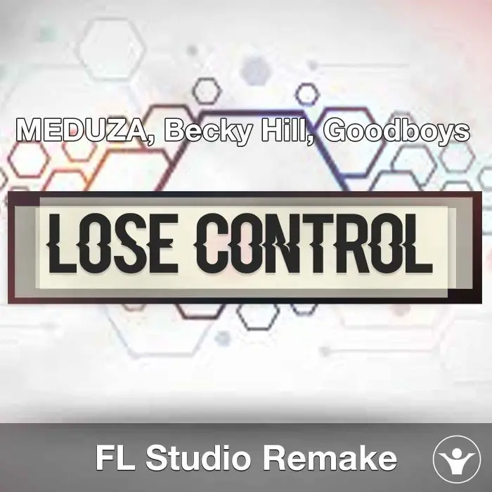 Lose Control (MEDUZA, Becky Hill, Goodboys) FL Studio Remale TemplateFL Studio Templates