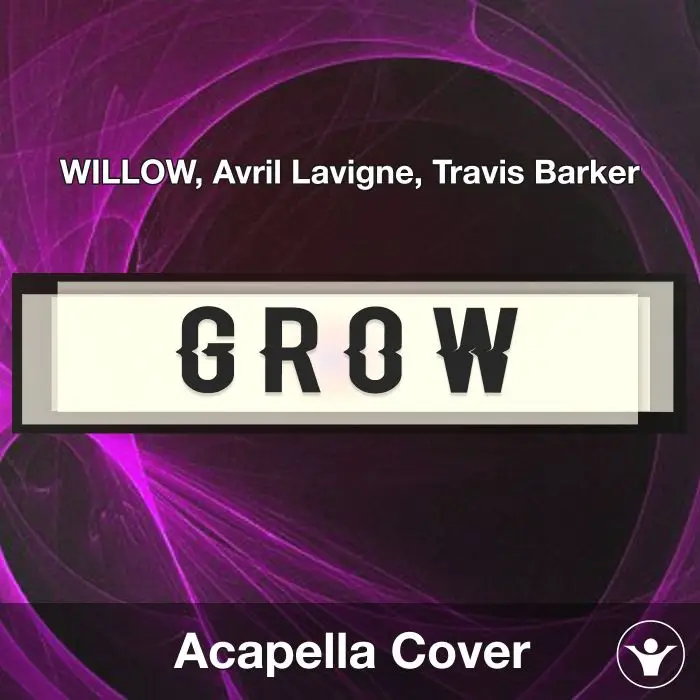 G R O W - WILLOW, Avril Lavigne, Travis Barker - Acapella CoverAcapella Covers