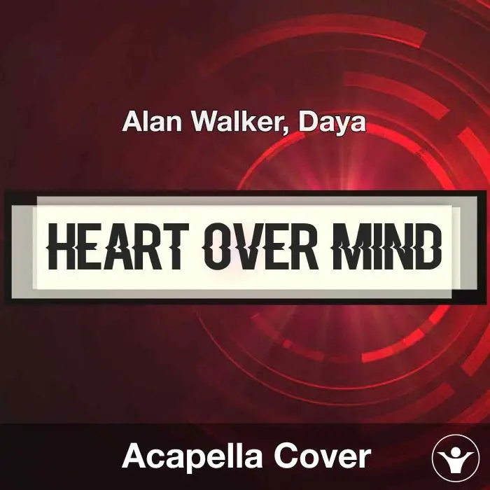 Heart over Mind - Alan Walker, Daya - Acapella CoverAcapella Covers