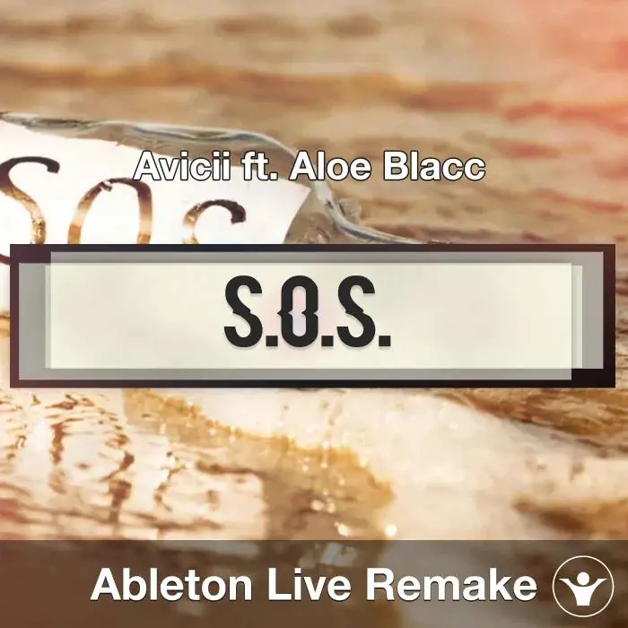 SOS (Avicii ft. Aloe Blacc) Ableton Remake TemplateAbleton Templates