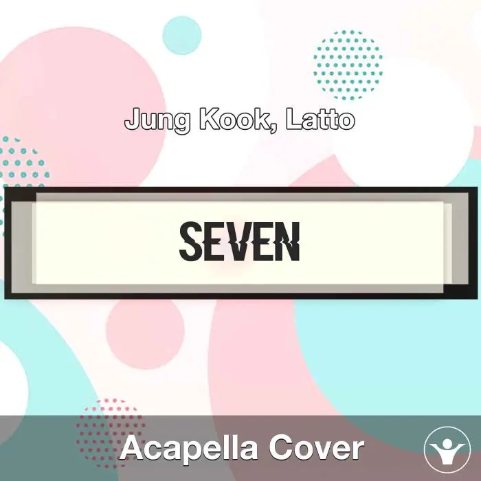Seven - Jung Kook, Latto - Acapella CoverAcapella Covers