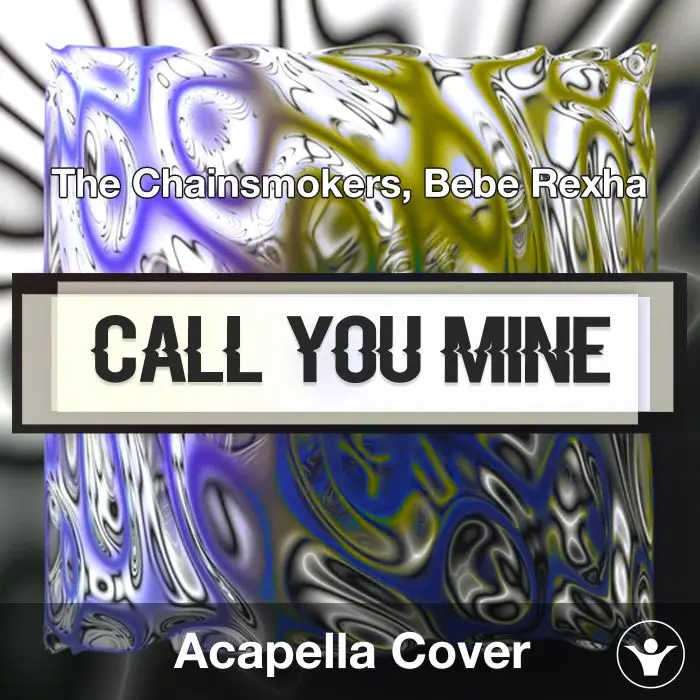 Call You Mine (The Chainsmokers, Bebe Rexha) - Acapella CoverAcapella Covers