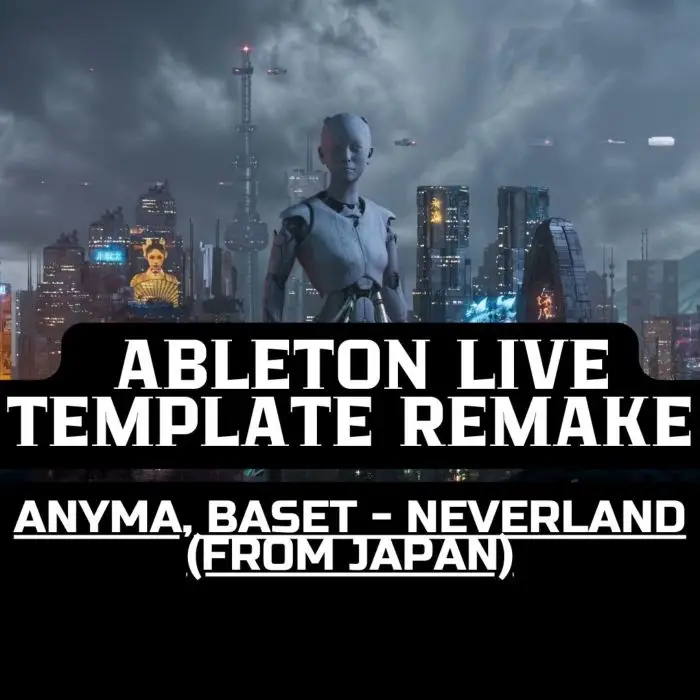 Anyma, Baset - Neverland (From Japan) Template RemakeAbleton Templates, Serum Presets