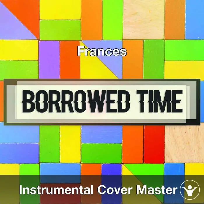 Frances - Borrowed Time (Instrumental Cover)Instrumental Covers