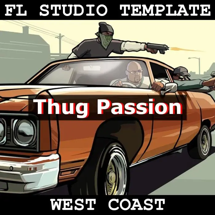 Thug Passion - FL Studio 20.8 TemplateFL Studio Templates (Stock Plugins)