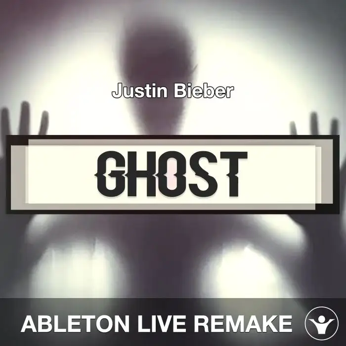 Ghost (Justin Bieber) - Ableton Live Remake TemplateAbleton Templates