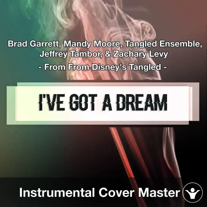 Brad Garrett, Mandy Moore, Tangled Ensemble - I've Got A Dream (Instrumental Cover)Instrumental Covers