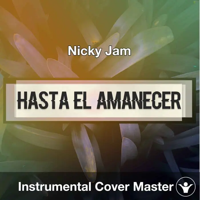 Nicky Jam - Hasta el Amanecer (Instrumental Cover)Instrumental Covers