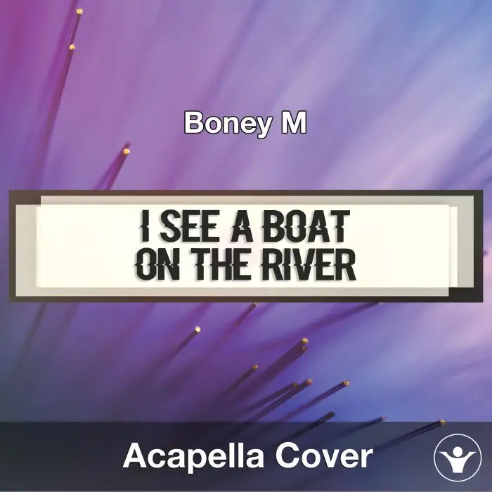 I See A Boat on the River (Boney M) - Acapella CoverAcapella Covers