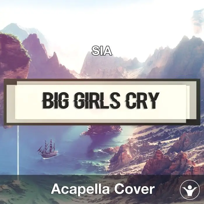 Big Girls Cry (SIA) - Acapella CoverAcapella Covers