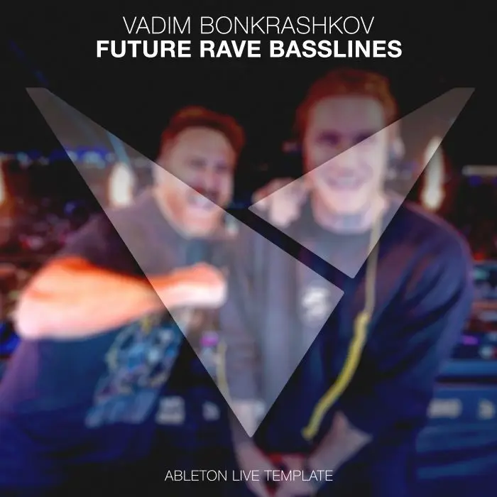 Vadim Bonkrashkov - Future Rave Basslines [Ableton Live template]Ableton Templates