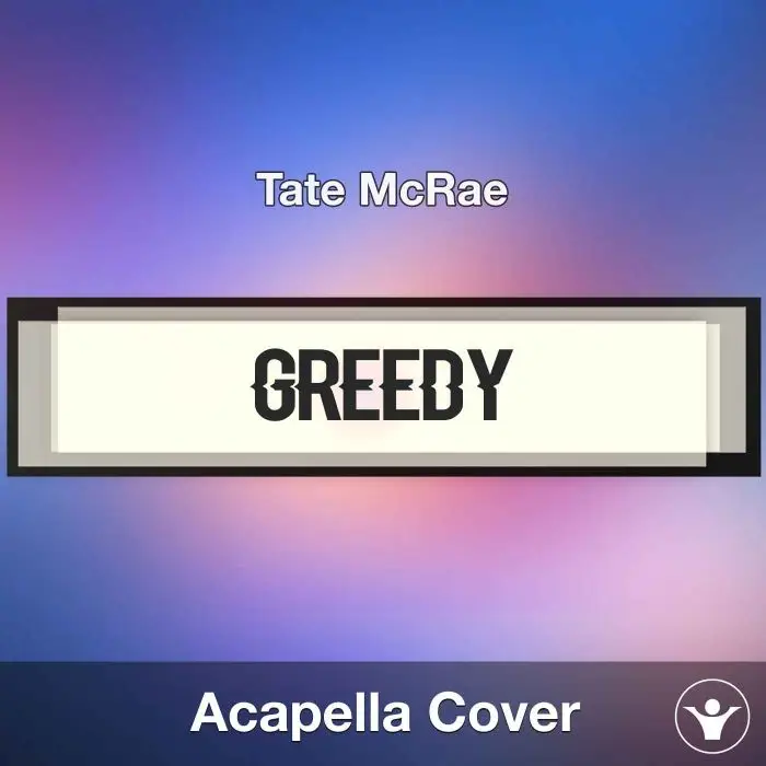 greedy - Tate McRae - Acapella CoverAcapella Covers