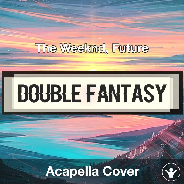 Double Fantasy - The Weeknd, Future - Acapella CoverAcapella Covers