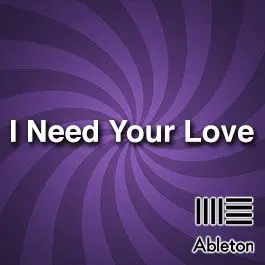 I Need Your LoveAbleton Templates