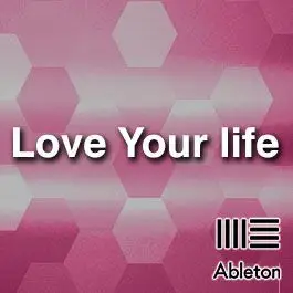 Love Your Life Ableton Templates