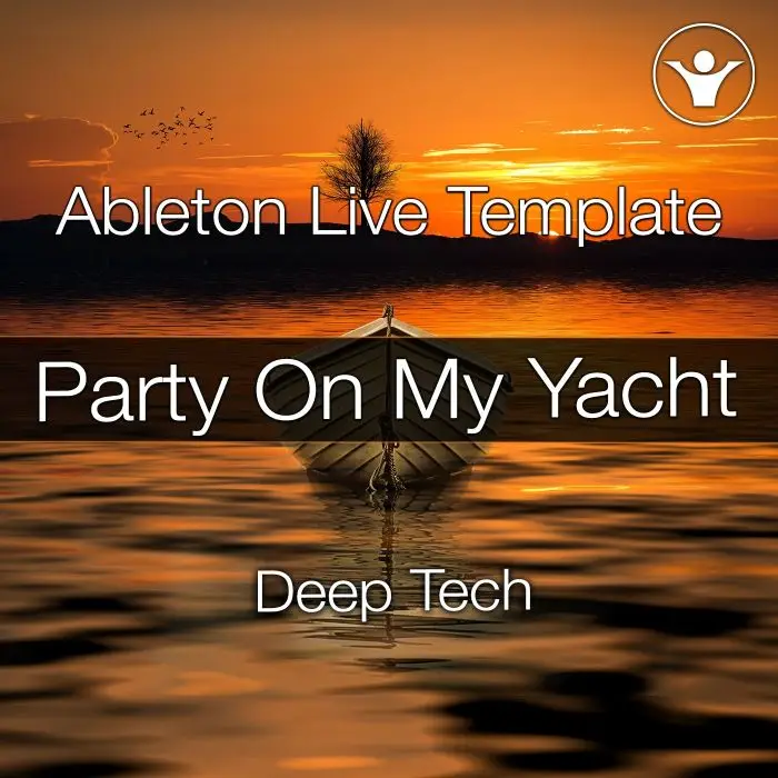 Party on my Yacht - Deep Tech Ableton TemplateAbleton Templates