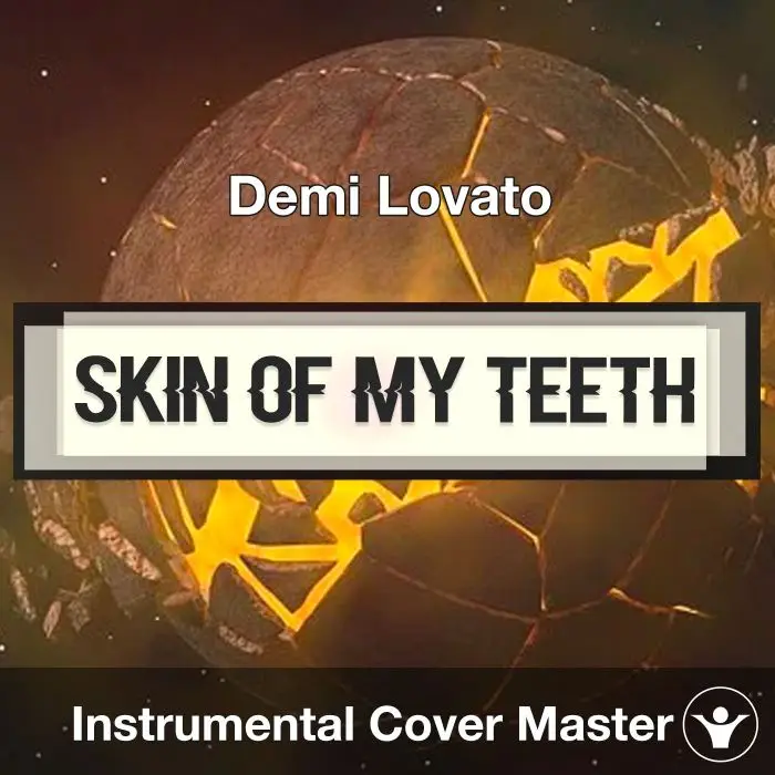 SKIN OF MY TEETH - Demi Lovato - Instrumental CoverInstrumental Covers