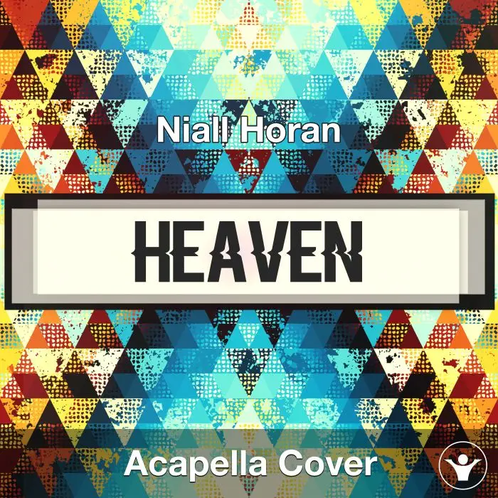 Heaven - Niall Horan - Acapella CoverAcapella Covers